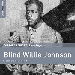 The Rough Guide to Blues Legends: Blind Willie Johnson