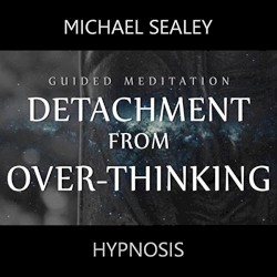 Detachment from Over-Thinking (Guided Meditation)