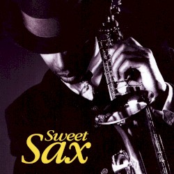 Sweet Sax: A Collection of 40 Smooth Saxophone Classics