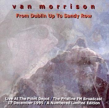 1995-12-17: From Dublin Up to Sandy Row: The Point Depot, Dublin, Ireland