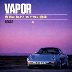[VAPOR] 世界の終わりのための音楽