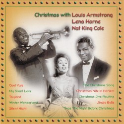 Christmas with Louis Armstrong, Lena Horne & Nat King Cole