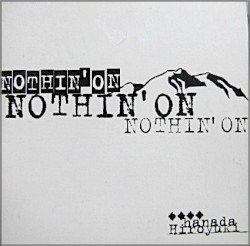 NOTHIN' ON