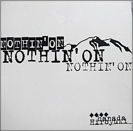 NOTHIN' ON