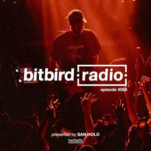 San Holo Presents: bitbird radio #088