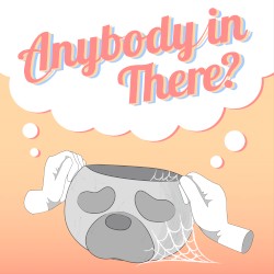 Anybody in There?