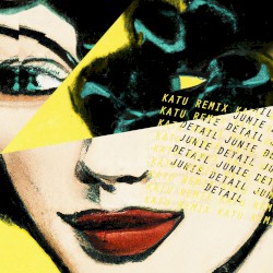 junie detail (Katu remix)