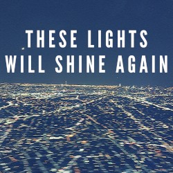 These Lights Will Shine Again