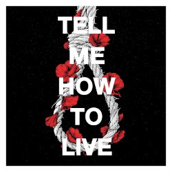 Tell Me How To Live