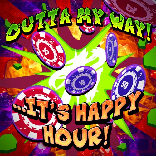 Outta My Way! …It’s Happy Hour!