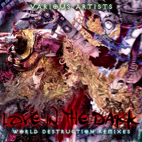 Love in the Dark // World Destruction Remixes