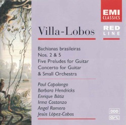 Bachianas brasileiras Nos. 2 & 5 / Five Preludes for Guitar / Concerto for Guitar & Small Orchestra
