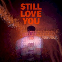 Still Love You