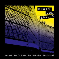 Sowas von egal 3 (German Synth Wave Underground 1981-86)