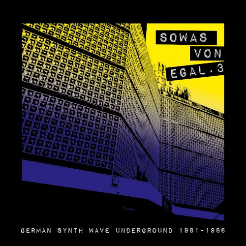 Sowas von egal 3 (German Synth Wave Underground 1981-86)