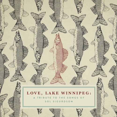 Love, Lake Winnipeg: A Tribute to the Songs of Sol Sigurdson