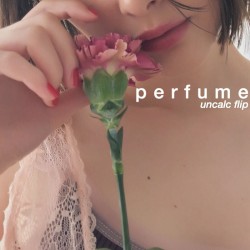 Perfume [uncalc flip]