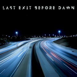 Last Exit Before Dawn