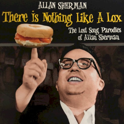 There Is Nothing Like A Lox: The Lost Song Parodies Of Allan Sherman