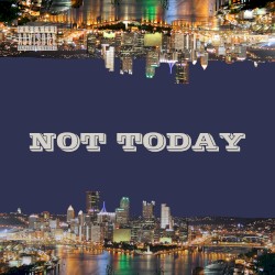 Not Today