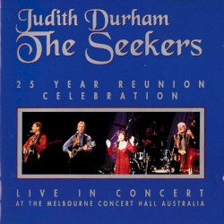 The Seekers: 25 Year Reunion Celebration Live in Concert