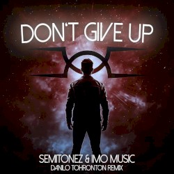 Don't Give Up (Danilo Tohronton Remix)
