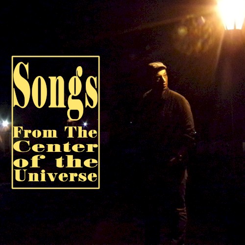 Songs From the Center of the Universe