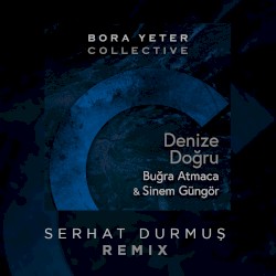 Denize Doğru (Serhat Durmus remix)