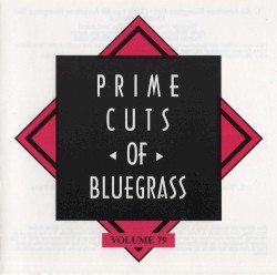 Prime Cuts of Bluegrass, Vol. 79
