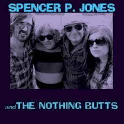 Spencer P. Jones and The Nothing Butts