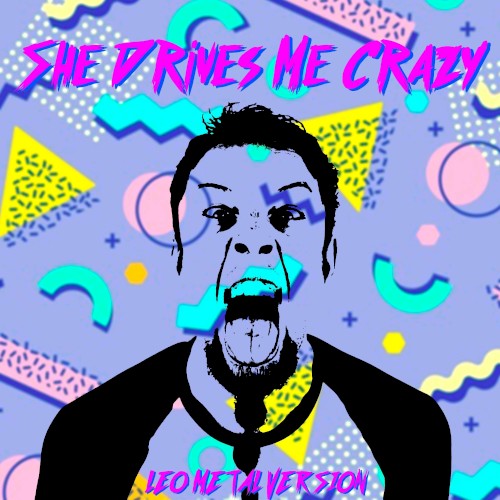 She Drives Me Crazy (Metal Version)