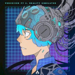 Perceiver, Pt. 2 Reality Simulator
