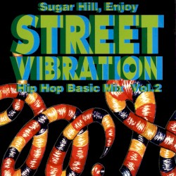 Sugar Hill, Enjoy Street Vibration, Vol. 2: Hip Hop Basic Mix