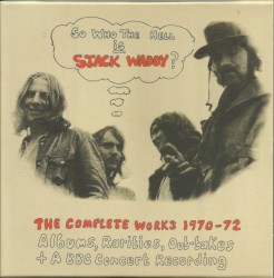 So Who The Hell Is Stack Waddy? The Complete Works 1970-72