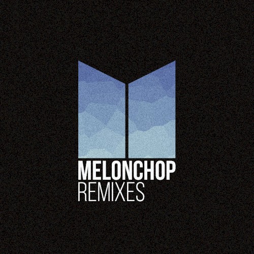Melonchop Remixes