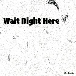 Wait Right Here
