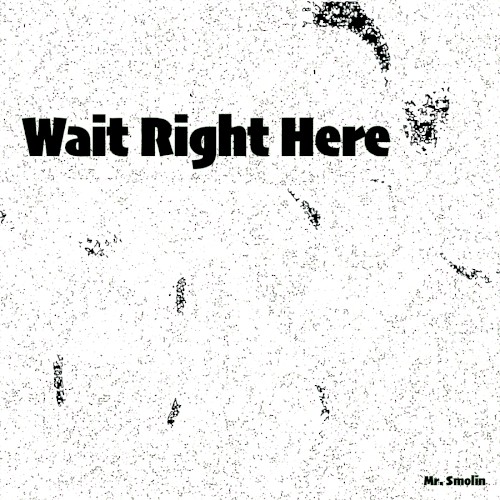 Wait Right Here