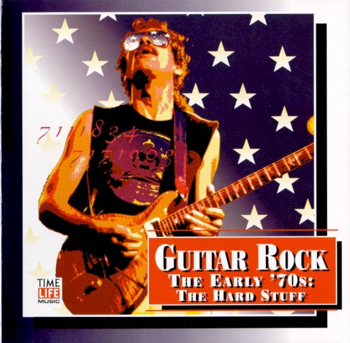 Guitar Rock: The Early ’70s: The Hard Stuff