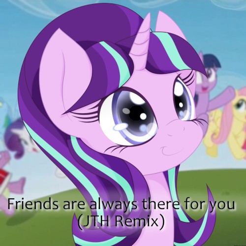 Friends Are Always There for You (JTH remix)