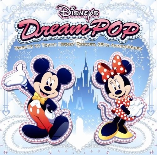 Disney's Dream POP ～Tribute to Tokyo Disney Resort® 25th Anniversary～