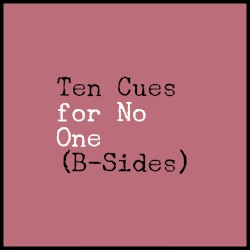Ten Cues For No One (B-Sides)