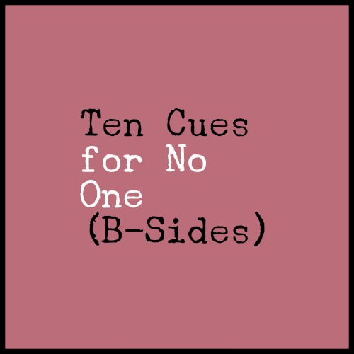 Ten Cues For No One (B-Sides)