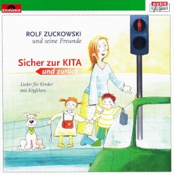 Sicher zur KITA ... und zurück: Lieder für Kinder mit Köpfchen