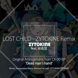LOST CHILD - ZYTOKINE Remix