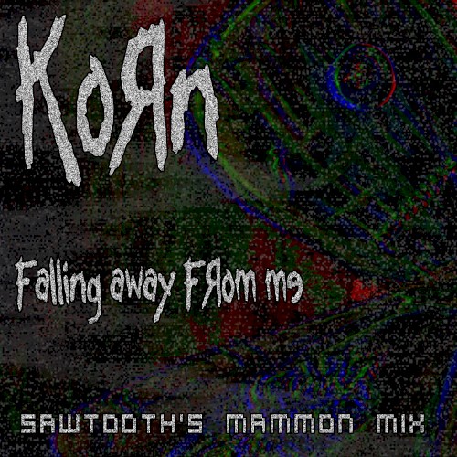 Falling Away From Me (Sawtooth's Mammon mix)