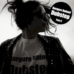 Borgore Ruined Dubstep, Part 2
