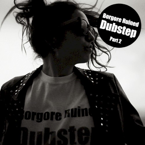 Borgore Ruined Dubstep, Part 2