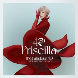 The Fabulous 40 Priscilla LIVE IN HONG KONG 陳慧嫻演唱會