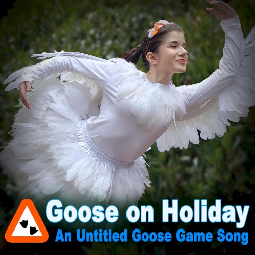 Goose on Holiday: An Untitled Goose Game Song