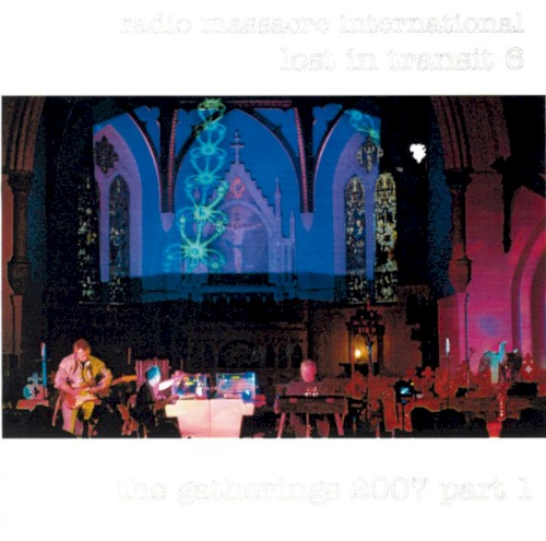 Lost in Transit 6: The Gatherings 2007, Part 1